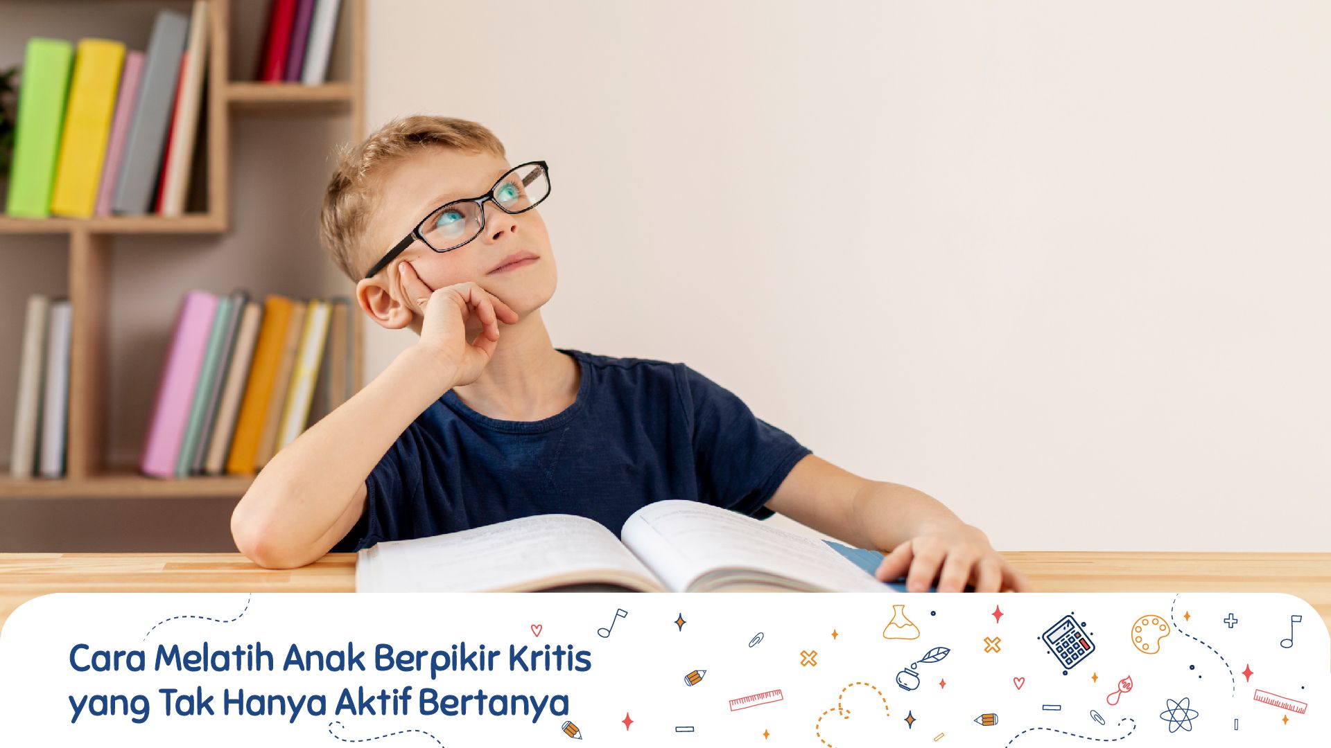 5 Cara Melatih Anak Berpikir  Kritis yang Tidak  Hanya Aktif 